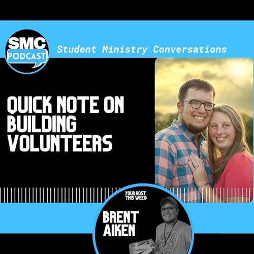 Quick Note On Building Volunteers with Brent Aiken | SMC Podcast | Episode 167