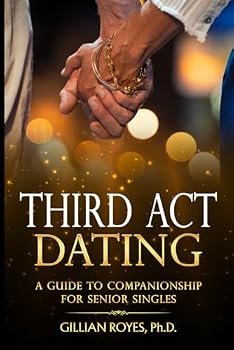 Paperback Third Act Dating: A Guide to Companionship for Senior Singles Book
