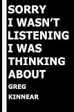  Sorry I wasn\'t listening I was thinking about Greg Kinnear: Composition Book Journal for Greg Kinnear Lovers, (6 x9 inches), (110 Pages)