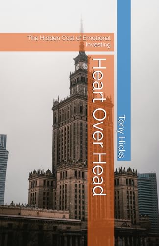 Heart Over Head: The Hidden Cost of Emotional Investing