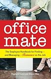 Office Mate: Your Employee Handbook for Finding - and Managing - Romance on the Job