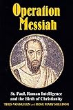 Operation Messiah: St Paul, Roman Intelligence and the Birth of Christianity