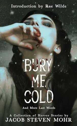 Cover of Bury Me Cold and More Last Words: A Collection of Horror Stories