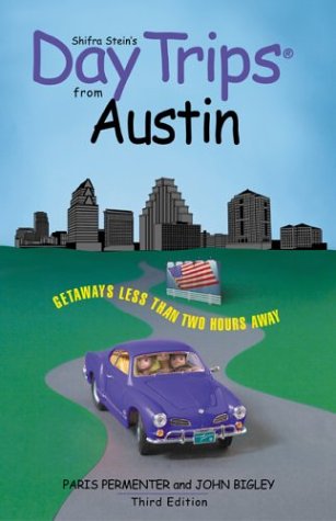 Day Trips from Austin, 3rd: Getaways Less than Two Hours Away (Day Trips Series)