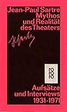 Mythos und Realität des Theaters. Schriften zu Theater und Film 1931-1970 - Jean-Paul Sartre