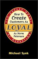 How to Create Customers as Loyal as Norm Peterson 097084090X Book Cover