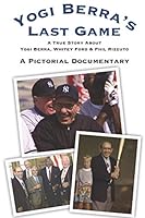Yogi Berra's Last Game: A Pictorial Documentary 1521415765 Book Cover