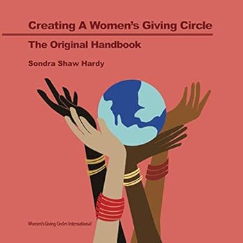 Creating a Women's Giving Circle: The Original Handbook