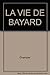 Vie De Bayard (la) Tete