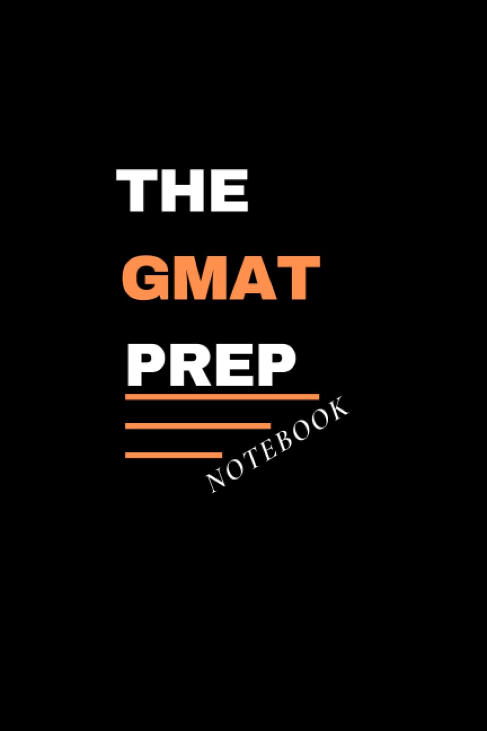 THE GMAT PREP NOTEBOOK: GMAT (Graduate Management Admission Test)-GMAT Official Guide 2021 -Manhattan Prep- GMAT Official Guide 2022 -GMAT Study ... Guide -GMAT Flashcards- GMAT 2022- GMAT Prep