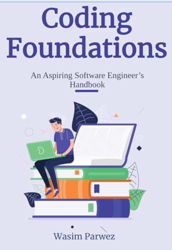 Coding Foundations | An Aspiring Software Engineer’s Handbook (English Edition)