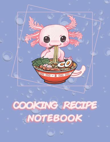 Blank Recipe Book: Axolotl Anime Notebook Kawaii Pastel Goth Walking Fish Cook Books To Write In Your Own Recipes 8.5x11" 122 Pages Cookbook Recipe ... Lovers: Axolotl Kawaii Pastel Anime Notebook