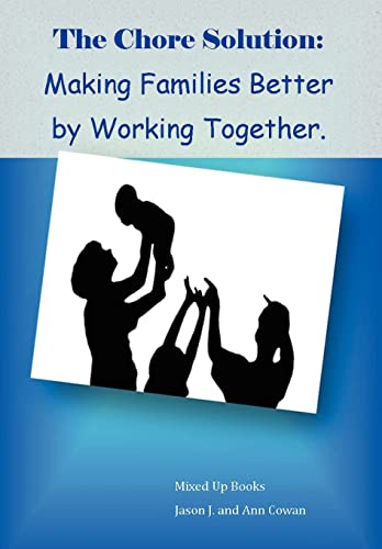 The Chore Solution: Making Families Better by Working Together
