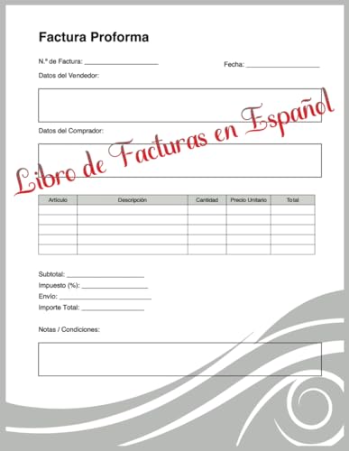 Libro de Facturas en Español: Cuaderno Contable con 54 Factura Proforma en Blanco Formato Profesional para Autónomos, PYMES y Negocios (Spanish Edition)