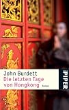 Die letzten Tage von Hongkong: Roman - John Burdett Übersetzer: Sonja Hauser 