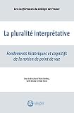 La pluralité interprétative: Fondements historiques et cognitifs de la notion de point de vue