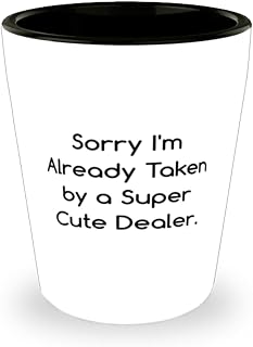 Cute Dealer Gifts, Sorry I'm Already Taken by a Super Cute Dealer, Best Birthday Shot Glass For Coworkers From Friends, Discount dealer gifts, Cheap promotional gifts, Wholesale dealer gifts