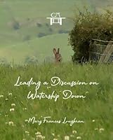 Cana Academy Study Guide: Leading a Discussion on Watership Down 1734056703 Book Cover