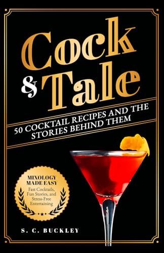 Cock and Tale: 50 Cocktail Recipes and the Stories Behind
