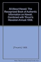 All About Hawaii: The Recognized Book of Authentic Information on Hawaii, Combined with Thrum's Hawaiian Annual.1958. B000MRGCWQ Book Cover
