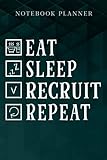  Notebook Planner Eat Sleep Recruit Repeat Recruitment HR Manager Gift good: Journal,6x9 in , Business, Work List, Agenda, College, Weekly, Simple, Business, Menu