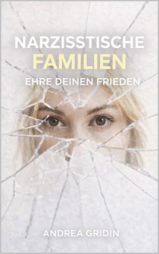 NARZISSTISCHE FAMILIEN: EHRE DEINEN FRIEDEN