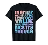 In Order To Insult Me I Must First Value Your YKRK2EQWG7A