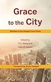 Grace to the City: Studies in the Gospel from China
