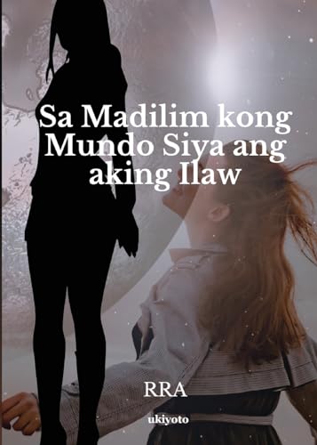 Sa Madilim Kong Mundo Siya Ang Kaing Ilaw (Filipino Edition)