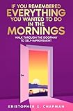 If You Remembered Everything You Wanted To Do in the Mornings