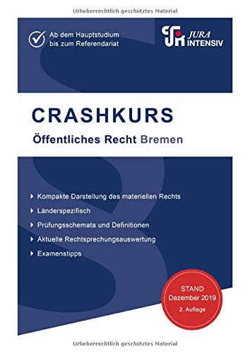 CRASHKURS Öffentliches Recht - Bremen: Länderspezifisch - Ab dem Hauptstudium bis zum Referendaria CRASHKURS Öffentliches Recht - Bremen: Länderspezifisch - Ab dem Hauptstudium bis zum Referendaria