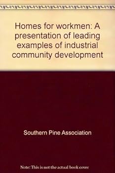 Unknown Binding Homes for Workmen: A Presentation of Leading Examples of Industrial Community Development (Craftsman Architecture) Book