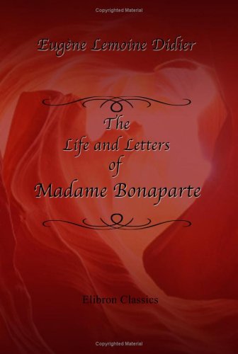 The Life and Letters of Madame Bonaparte