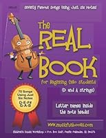 The Real Book for Beginning Cello Students (D and a Strings): Seventy Famous Songs Using Just Six Notes 1518723268 Book Cover