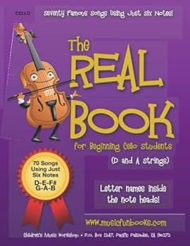 Paperback The Real Book for Beginning Cello Students (D and a Strings): Seventy Famous Songs Using Just Six Notes Book