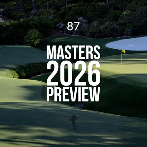 Episode 87: Masters 2026 Preview