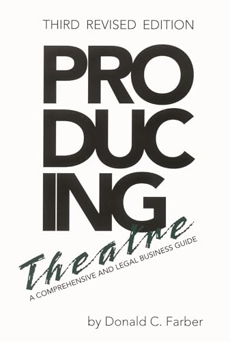 Producing Theatre: A Comprehensive Legal and Business Guide (Limelight)