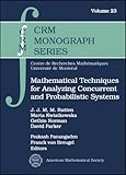 Mathematical Techniques for Analyzing Concurrent and Probabilistic Systems (Crm Monograph Series, 23)