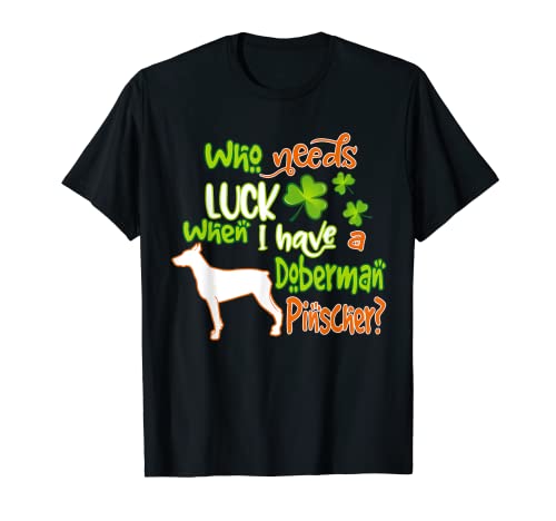 I Have A Doberman Pinscher Dog Lucky Charm St Patricks Day Maglietta