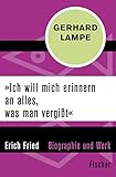  »Ich will mich erinnern an alles, was man vergißt«: Erich Fried – Biographie und Werk