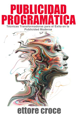 Publicidad Programática: Técnicas Transformadoras para el Éxito en la Publicidad Moderna