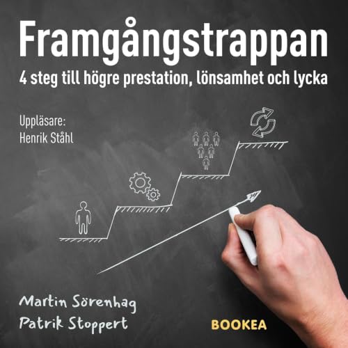 Diseño de la portada del título Framg&aring;ngstrappan : 4 steg till h&ouml;gre prestation, l&ouml;nsamhet och lycka