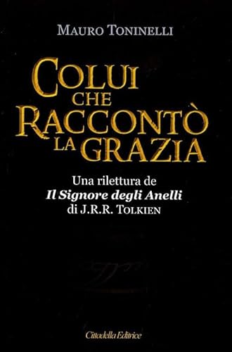 Colui che raccontò la grazia. Una rilettura da «Il Signore degli Anelli» di J.R.R. Tolkien