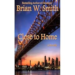 Close to Home - a novella Audiobook By Brian W. Smith cover art