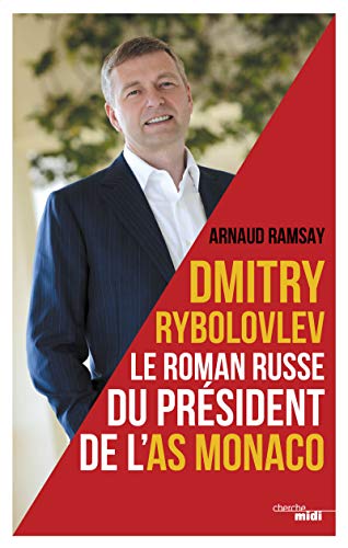 Dmitry Rybolovev: Le roman russe de l'AS Monaco