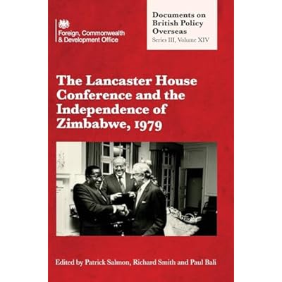 The Lancaster House Conference and the Independence of Zimbabwe, 1979: Documents on British Policy Overseas: Series III, Volume XIV