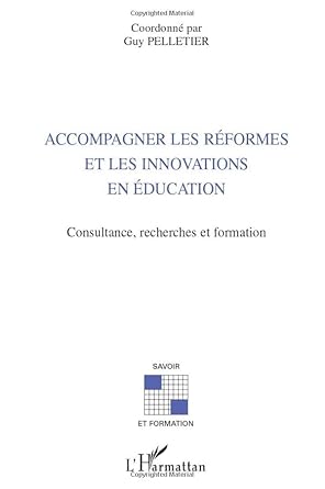 Accompagner les réformes et les innovations en éducation: Consultance, recherches et formation