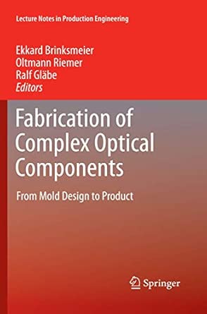 Fabrication of Complex Optical Components: From Mold Design to Product 2013th Edition book cover