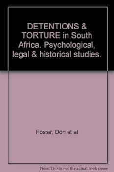 Detention and Torture in South Africa: Psychological, Legal and Historical Studies