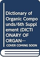 Dictionary Organic Compounds, Fifth Edition, Sixth Supplement 0412170604 Book Cover